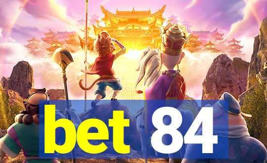 bet 84